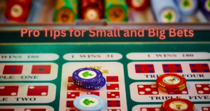 Pro Tips for Small and Big Bets
